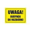 Znak informacyjny UWAGA! BUDYNEK DO ROZBIÓRKI