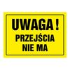 Znak informacyjny UWAGA PRZEJŚCIA NIE MA wys. 24 cm