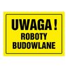 Znak informacyjny UWAGA ROBOTY BUDOWLANE wys. 33 cm