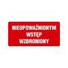 Znak informacyjny NIEUPOWAŻNIONYM WSTĘP WZBRONIONY 12 x 24 cm