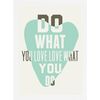 Obraz DO WHAT YOU LOVE 24 x 32.7 cm