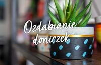 Jak ozdobić doniczki na balkon?